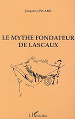 Télécharger le livre :  Le Mythe fondateur de Lascaux
