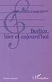Télécharger le livre :  Berlioz, hier et aujourd'hui
