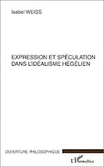 Download this eBook Expression et spéculation dans l'idéalisme hégelien