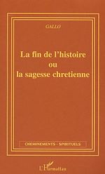 Télécharger le livre :  La fin de l'histoire ou la sagesse chrétienne