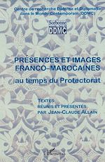 Télécharger le livre :  Présences et images franco-marocaines au temps du Protectora