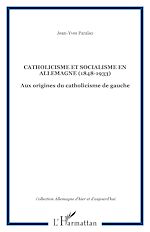 Télécharger le livre :  Catholicisme et socialisme en Allemagne (1848-1933)