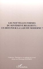 Télécharger le livre :  Les nouvelles formes du sentiment religieux : un défi pour la laïcité moderne ?
