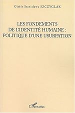 Télécharger le livre :  Les Fondements de l'identité humaine, politique d'une usurpation