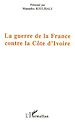 Télécharger le livre :  La guerre de la France contre la Côte d'Ivoire