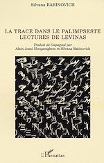 Télécharger le livre :  LA TRACE DANS LE PALIMPSESTE / LECTURES DE LEVINAS