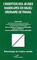 Télécharger le livre :  L'insertion des jeunes handicapés en milieu ordinaire de travail