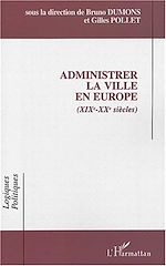 Télécharger le livre :  Administrer la ville en Europe (XIXe-XXe siècles)