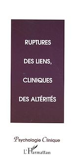 Télécharger le livre :  Ruptures des liens, cliniques des altérités