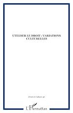 Télécharger le livre :  Utiliser le droit : Variations culturelles