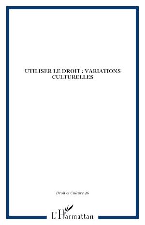 Téléchargez le livre :  Utiliser le droit : Variations culturelles