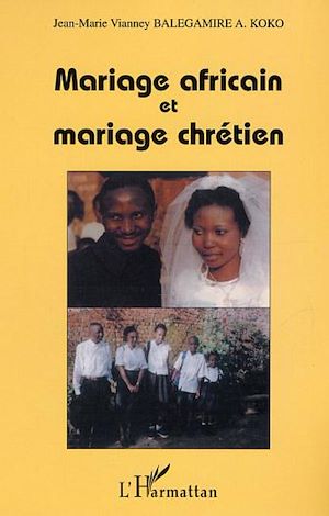Téléchargez le livre :  Mariage africain et mariage chrétien