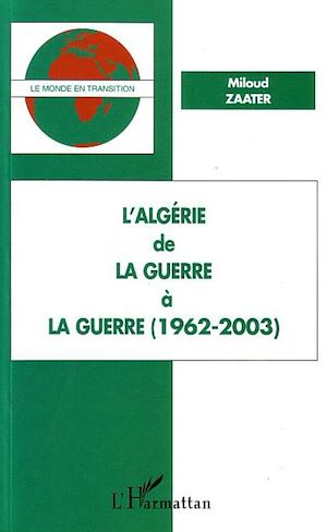 Téléchargez le livre :  L'Algérie de la Guerre à la Guerre (1962-2003)