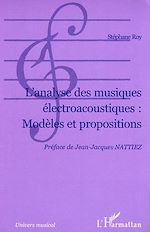 Télécharger le livre :  L'Analyse des musiques électroacoustiques : Modèles et propositions