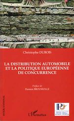 Télécharger le livre :  La distribution automobile et la politique européenne de concurrence
