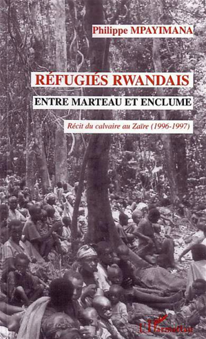 Téléchargez le livre :  Réfugiés rwandais entre marteau et enclume