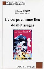 Télécharger le livre :  Le corps comme lieu de métissages