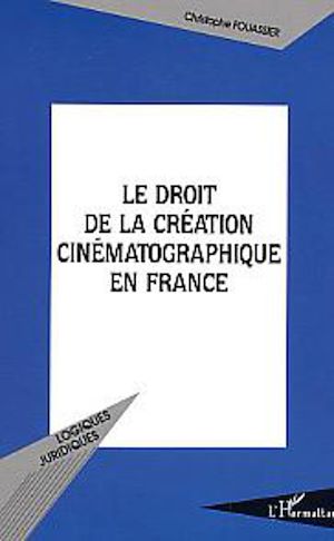 Téléchargez le livre :  Le droit de la création cinématographique en France