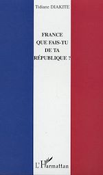 Télécharger le livre :  France que fais-tu de ta République ?
