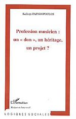 Download this eBook Profession musicien : un "don", un héritage, un projet ?
