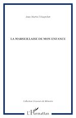 Télécharger le livre :  La Marseillaise de mon enfance