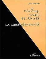 Télécharger le livre :  Naître, vivre, et passer