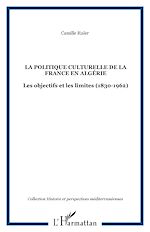 Télécharger le livre :  La politique culturelle de la France en Algérie