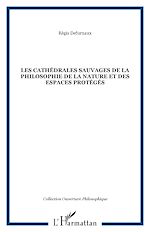 Download this eBook Les cathédrales sauvages de la philosophie de la nature et des espaces protégés