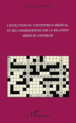 Téléchargez le livre :  L'évolution du contentieux médical et ses conséquences sur la relation médecin-assureur