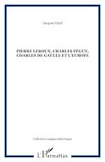 Télécharger le livre :  Pierre Leroux, Charles Péguy, Charles de Gaulle et l'Europe