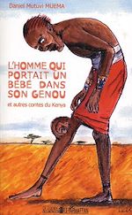 Télécharger le livre :  L'homme qui portait un bébé dans son genou et autres contes du Kenya
