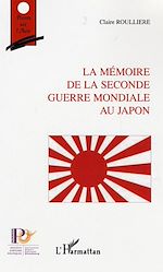 Télécharger le livre :  La mémoire de la seconde guerre mondiale au Japon