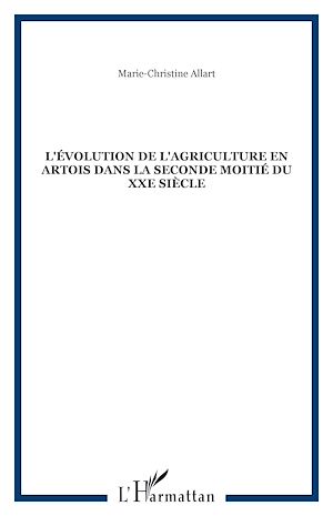 Téléchargez le livre :  L'évolution de l'agriculture en Artois dans la seconde moitié du XXe siècle