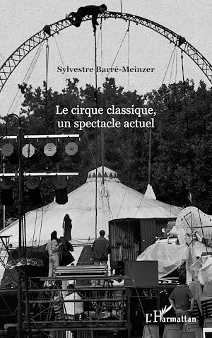 Téléchargez le livre :  Le cirque classique, un spectacle actuel