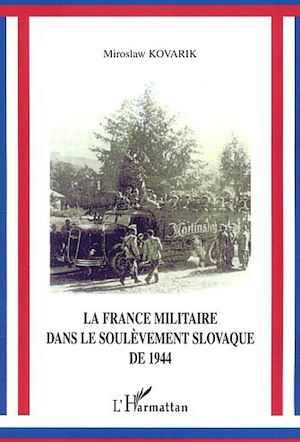 Téléchargez le livre :  La France militaire dans le soulèvement slovaque de 1944