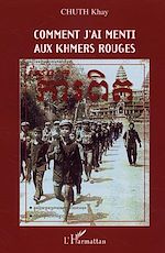 Télécharger le livre :  Comment j'ai menti aux Khmers rouges