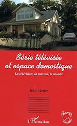 Télécharger le livre :  Série télévisée et espace domestique