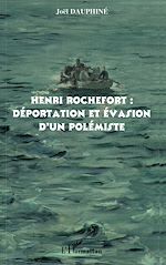 Télécharger le livre :  Henri Rochefort : déportation et évasion d'un polémiste