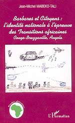 Télécharger le livre :  Barbares et citoyens : l'identité nationale à l'épreuve des Transitions africaines