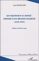 Télécharger le livre :  Les Palestiniens au Koweït : histoire d'une réussite inachevée
