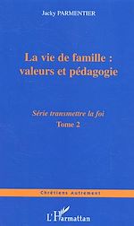 Télécharger le livre :  La vie de famille : valeurs et pédagogie