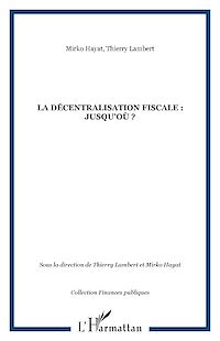 Télécharger le livre :  La décentralisation fiscale : jusqu'où ?
