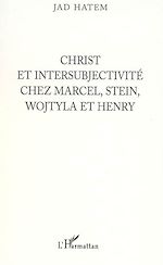 Download this eBook Christ et intersubjectivité chez Marcel, Stein, Wojtyla et Henry