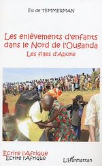 Télécharger le livre :  Les enlèvements d'enfants dans le Nord de l'Ouganda