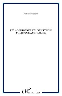 Télécharger le livre :  Les Aborigènes et l'Apartheid politique australien
