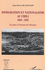 Download this eBook Immigration et nationalisme au Chili 1810-1925