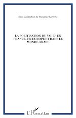 Télécharger le livre :  La politisation du voile en France, en Europe et dans le monde arabe
