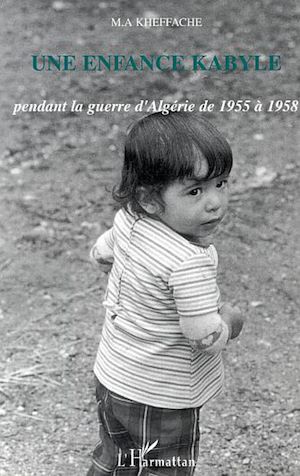 Téléchargez le livre :  Une enfance kabyle pendant la guerre d'Algérie de 1955 à 1958