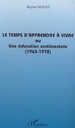 Télécharger le livre :  Le temps d'apprendre à vivre ou une éducation sentimentale (1963-1978)