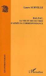 Télécharger le livre :  Balzac, sa vie et ses oeuvres d'après sa correspondance